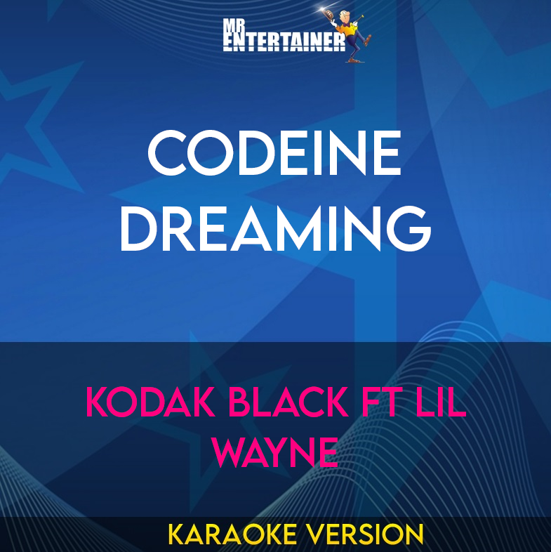 Codeine Dreaming - Kodak Black ft Lil Wayne (Karaoke Version) from Mr Entertainer Karaoke