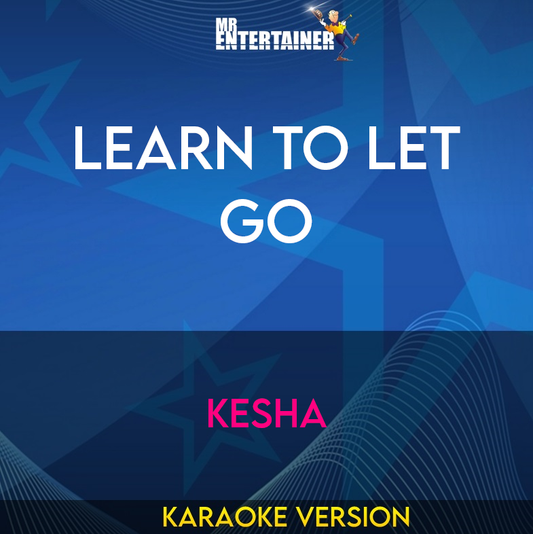 Learn To Let Go - Kesha (Karaoke Version) from Mr Entertainer Karaoke