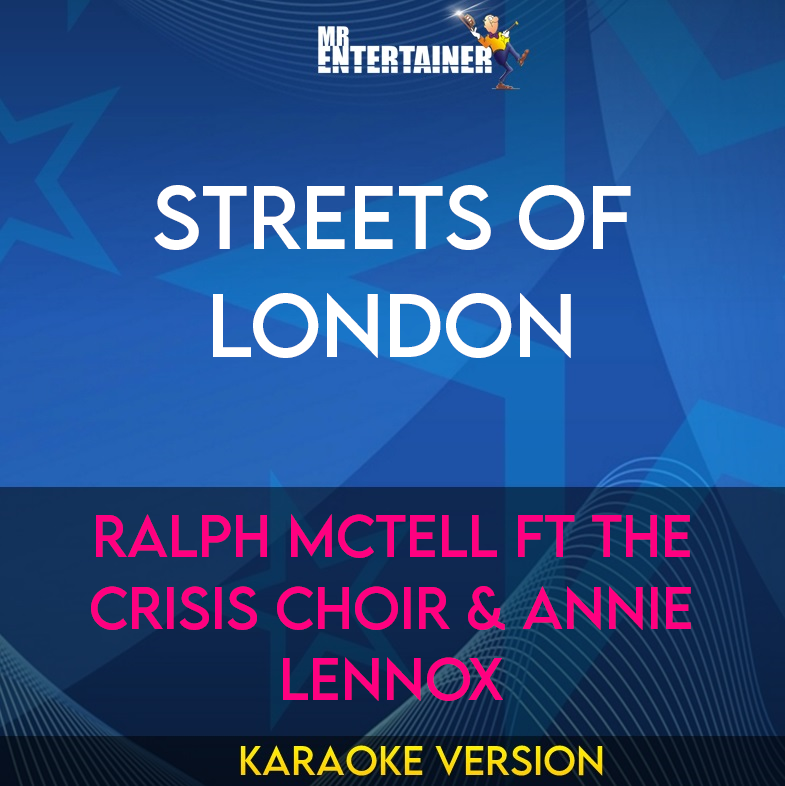 Streets Of London - Ralph McTell ft The Crisis Choir & Annie Lennox (Karaoke Version) from Mr Entertainer Karaoke