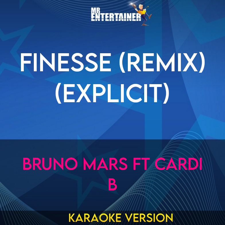 Finesse (Remix) (explicit) - Bruno Mars ft Cardi B (Karaoke Version) from Mr Entertainer Karaoke