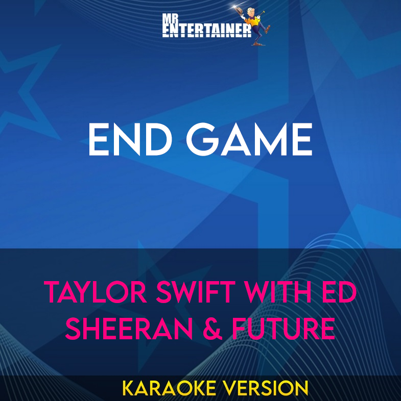 End Game - Taylor Swift with Ed Sheeran & Future (Karaoke Version) from Mr Entertainer Karaoke