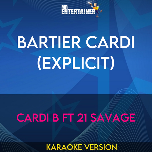 Bartier Cardi (explicit) - Cardi B ft 21 Savage (Karaoke Version) from Mr Entertainer Karaoke