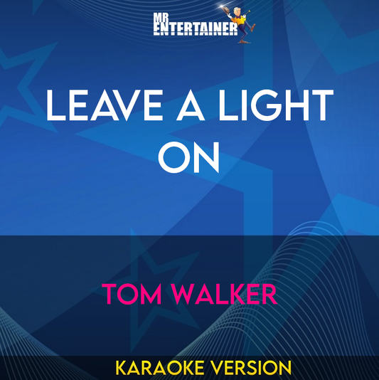 Leave A Light On - Tom Walker (Karaoke Version) from Mr Entertainer Karaoke