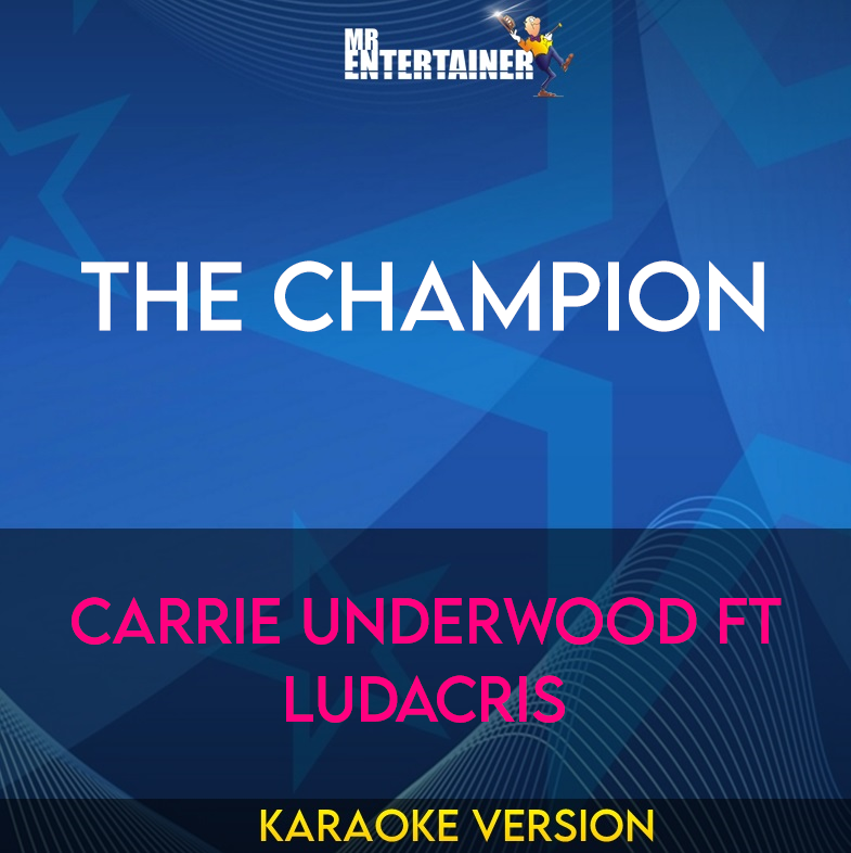 The Champion - Carrie Underwood ft Ludacris (Karaoke Version) from Mr Entertainer Karaoke