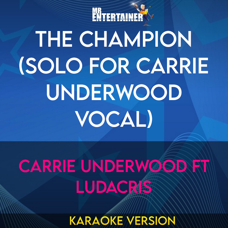 The Champion (solo for Carrie Underwood vocal) - Carrie Underwood ft Ludacris (Karaoke Version) from Mr Entertainer Karaoke