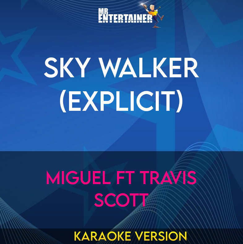 Sky Walker (explicit) - Miguel ft Travis Scott (Karaoke Version) from Mr Entertainer Karaoke