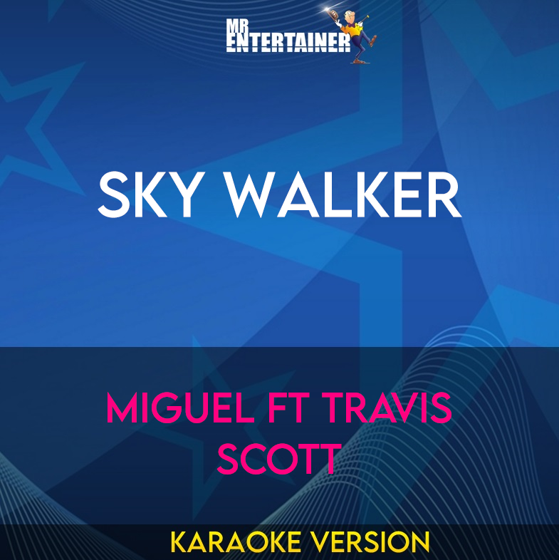 Sky Walker - Miguel ft Travis Scott (Karaoke Version) from Mr Entertainer Karaoke