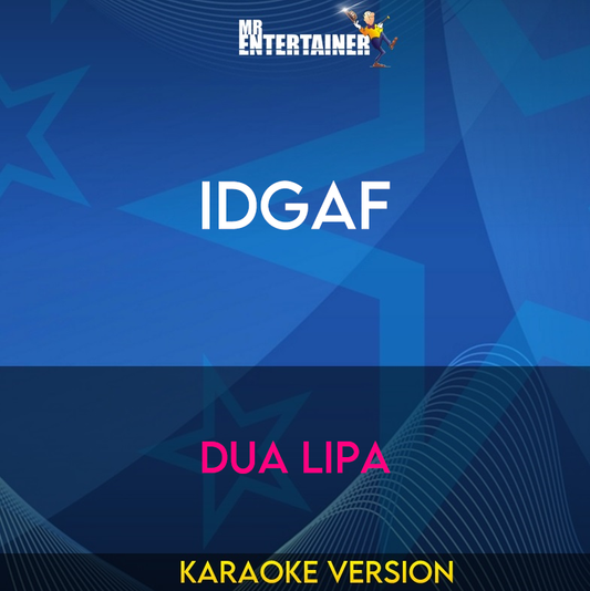 IDGAF - Dua Lipa (Karaoke Version) from Mr Entertainer Karaoke