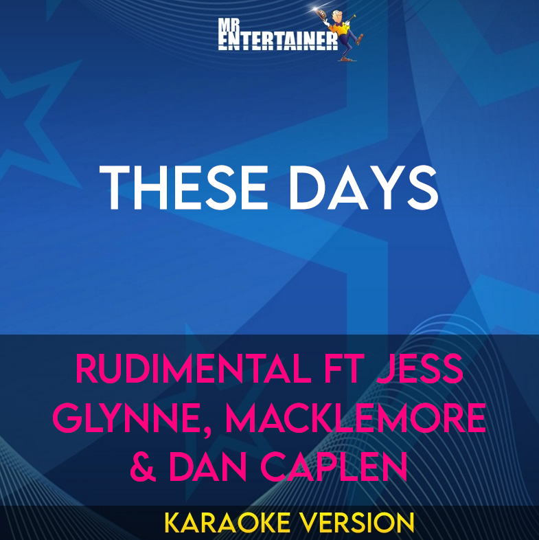These Days - Rudimental ft Jess Glynne, Macklemore & Dan Caplen (Karaoke Version) from Mr Entertainer Karaoke
