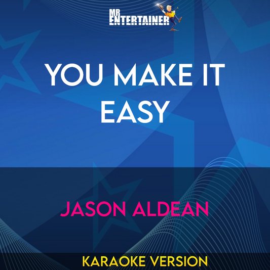 You Make It Easy - Jason Aldean (Karaoke Version) from Mr Entertainer Karaoke