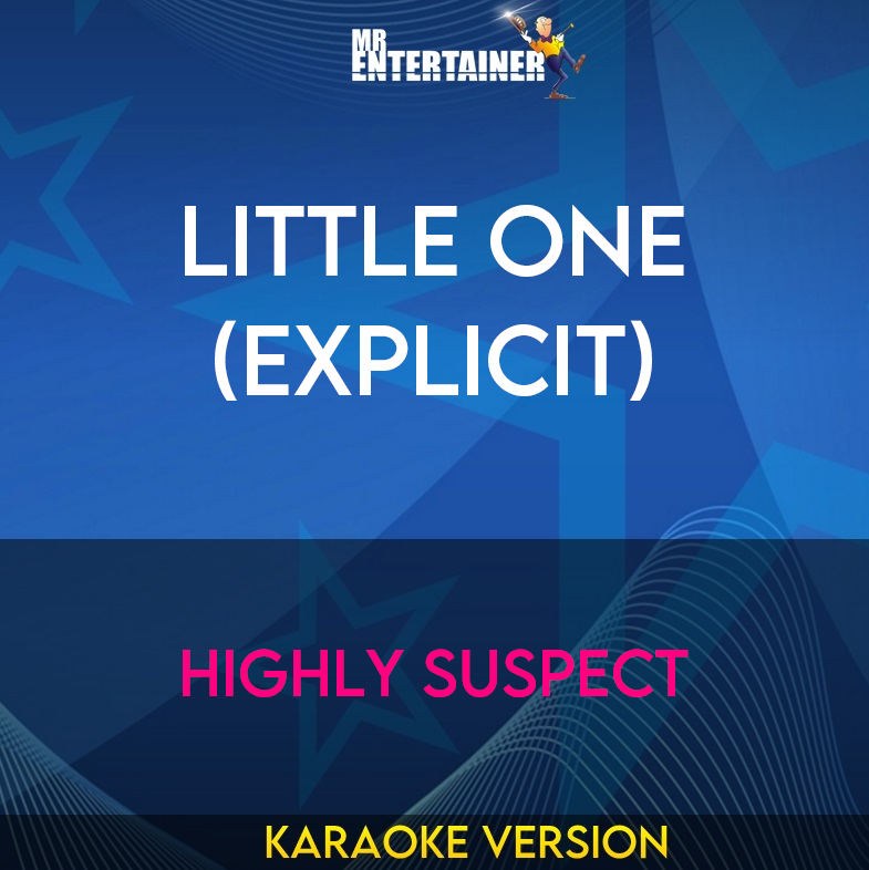 Little One (explicit) - Highly Suspect (Karaoke Version) from Mr Entertainer Karaoke