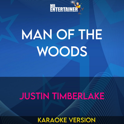 Man Of The Woods - Justin Timberlake (Karaoke Version) from Mr Entertainer Karaoke