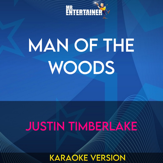 Man Of The Woods - Justin Timberlake (Karaoke Version) from Mr Entertainer Karaoke