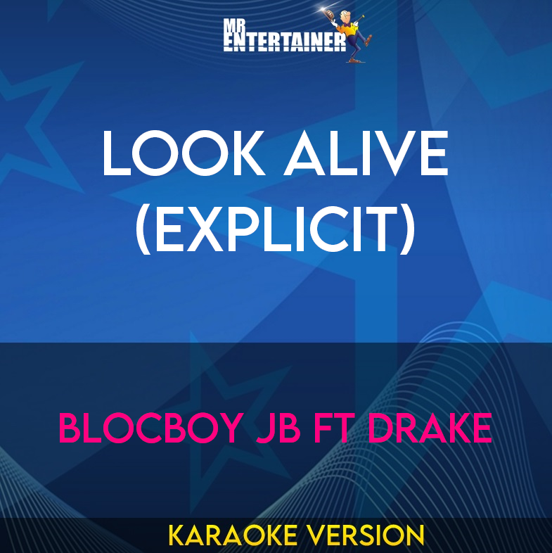 Look Alive (explicit) - BlocBoy JB ft Drake (Karaoke Version) from Mr Entertainer Karaoke