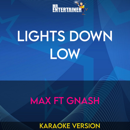 Lights Down Low - MAX ft Gnash (Karaoke Version) from Mr Entertainer Karaoke