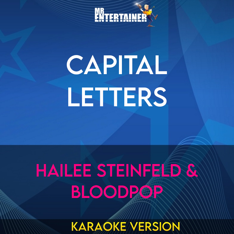 Capital Letters - Hailee Steinfeld & Bloodpop (Karaoke Version) from Mr Entertainer Karaoke