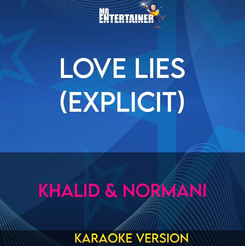 Love Lies (explicit) - Khalid & Normani (Karaoke Version) from Mr Entertainer Karaoke