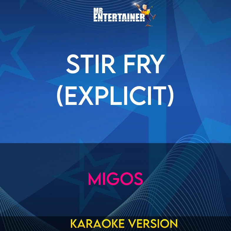 Stir Fry (explicit) - Migos (Karaoke Version) from Mr Entertainer Karaoke