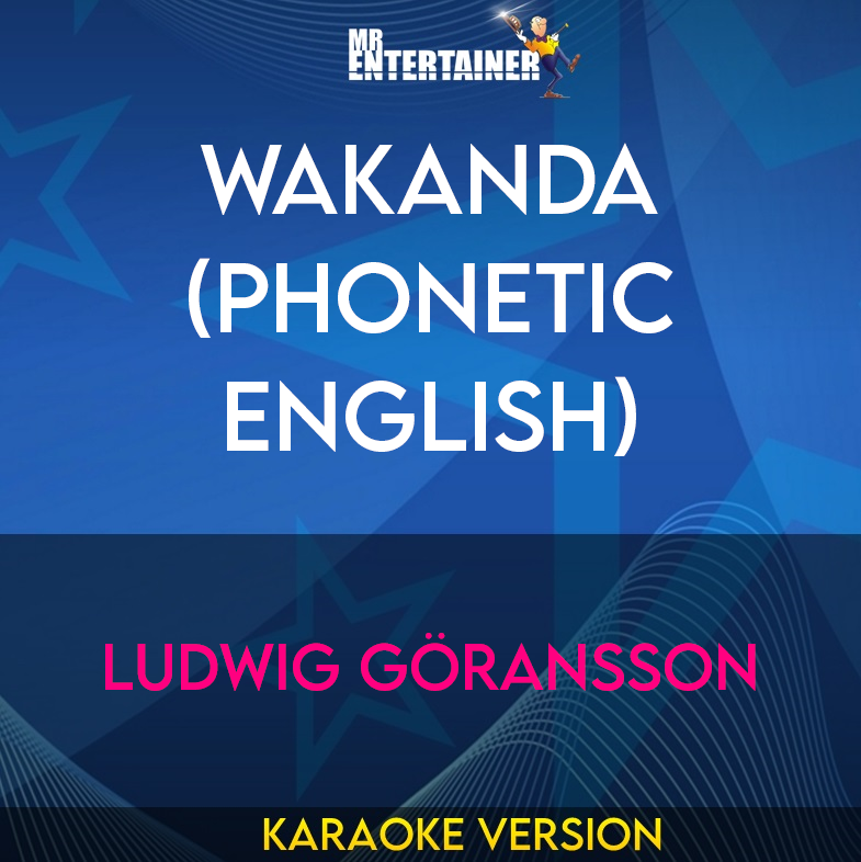 Wakanda (Phonetic English) - Ludwig Göransson (Karaoke Version) from Mr Entertainer Karaoke