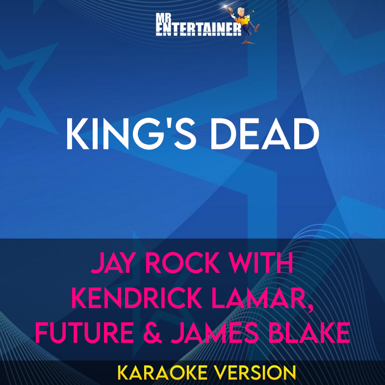 King's Dead - Jay Rock with Kendrick Lamar, Future & James Blake (Karaoke Version) from Mr Entertainer Karaoke