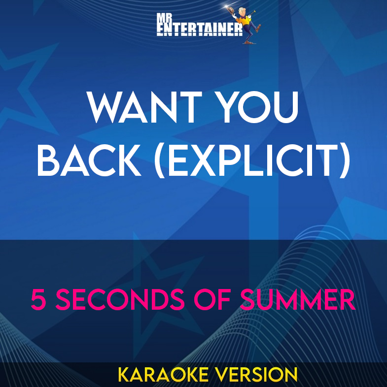 Want You Back (explicit) - 5 Seconds Of Summer (Karaoke Version) from Mr Entertainer Karaoke