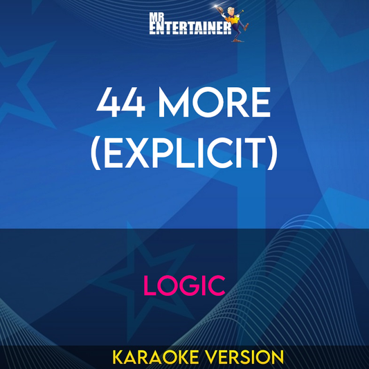 44 More (explicit) - Logic (Karaoke Version) from Mr Entertainer Karaoke