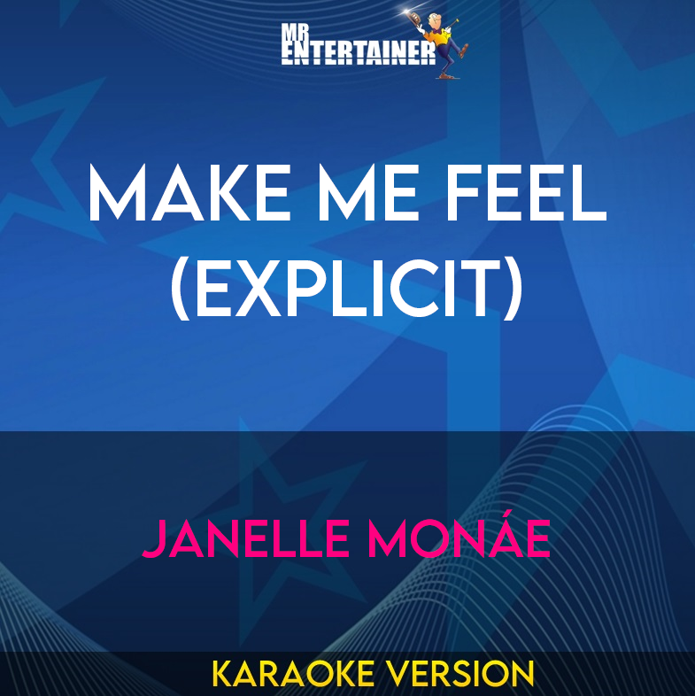 Make Me Feel (explicit) - Janelle Monáe (Karaoke Version) from Mr Entertainer Karaoke