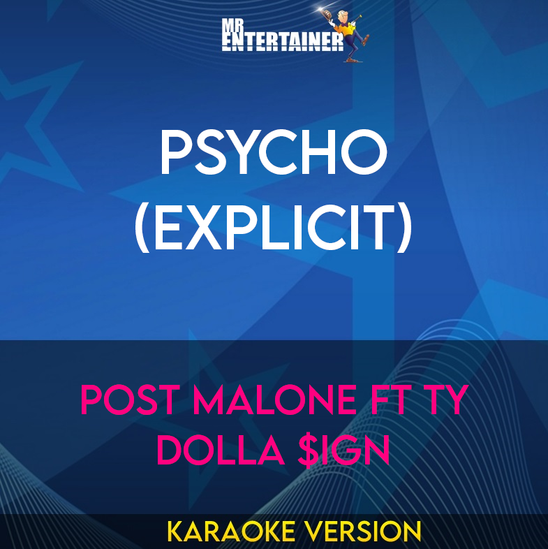 Psycho (explicit) - Post Malone ft Ty Dolla $ign (Karaoke Version) from Mr Entertainer Karaoke