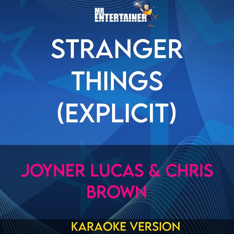 Stranger Things (explicit) - Joyner Lucas & Chris Brown (Karaoke Version) from Mr Entertainer Karaoke