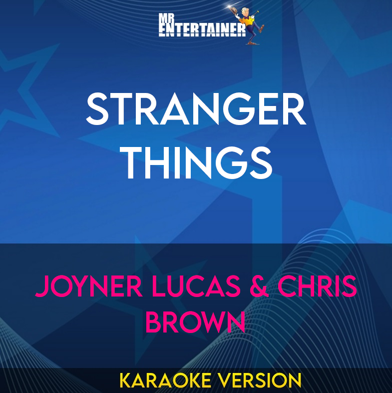 Stranger Things - Joyner Lucas & Chris Brown (Karaoke Version) from Mr Entertainer Karaoke