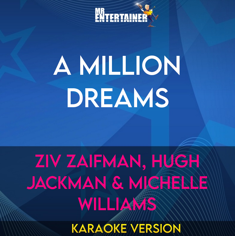 A Million Dreams - Ziv Zaifman, Hugh Jackman & Michelle Williams (Karaoke Version) from Mr Entertainer Karaoke