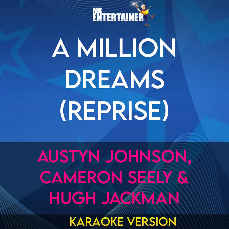 A Million Dreams (Reprise) - Austyn Johnson, Cameron Seely & Hugh Jackman (Karaoke Version) from Mr Entertainer Karaoke