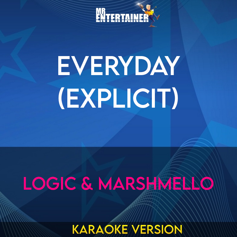 Everyday (explicit) - Logic & Marshmello (Karaoke Version) from Mr Entertainer Karaoke