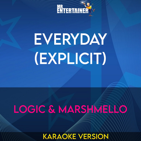 Everyday (explicit) - Logic & Marshmello (Karaoke Version) from Mr Entertainer Karaoke