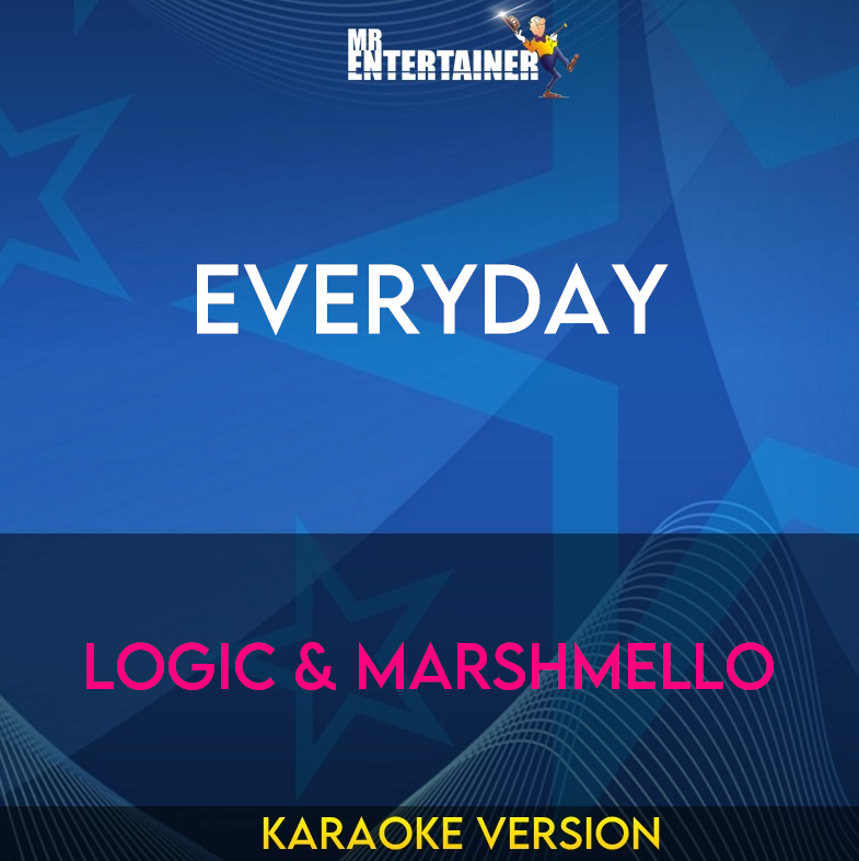 Everyday - Logic & Marshmello (Karaoke Version) from Mr Entertainer Karaoke