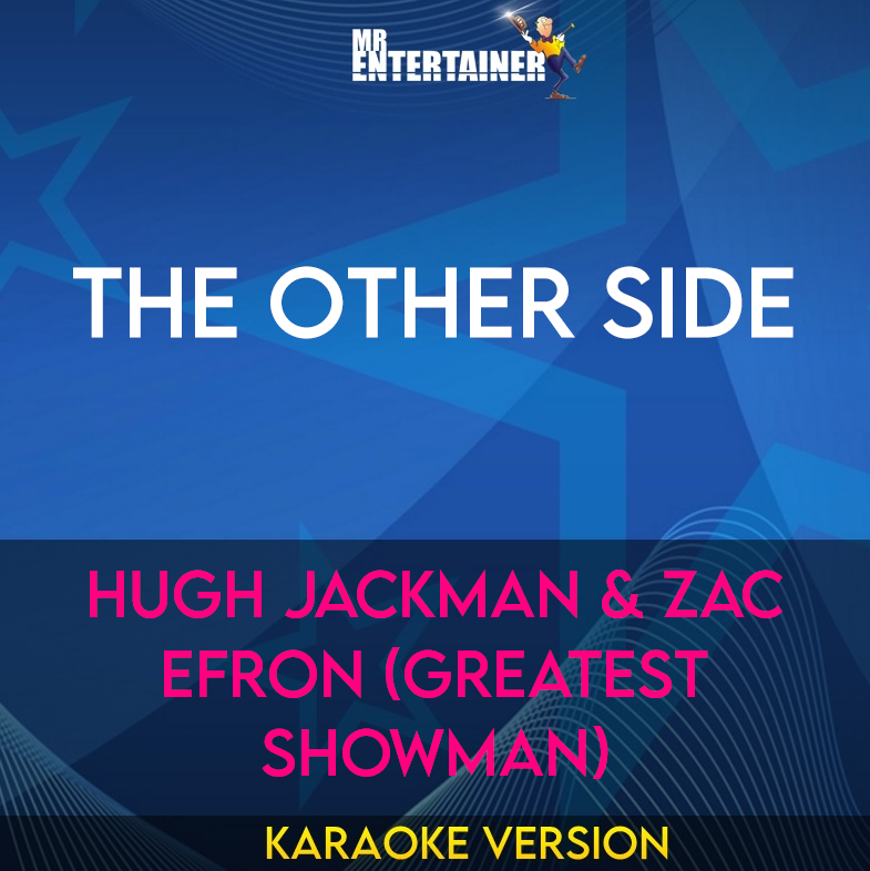 The Other Side - Hugh Jackman & Zac Efron (Greatest Showman) (Karaoke Version) from Mr Entertainer Karaoke