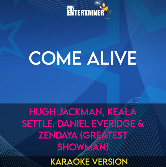 Come Alive - Hugh Jackman, Keala Settle, Daniel Everidge & Zendaya (Greatest Showman) (Karaoke Version) from Mr Entertainer Karaoke