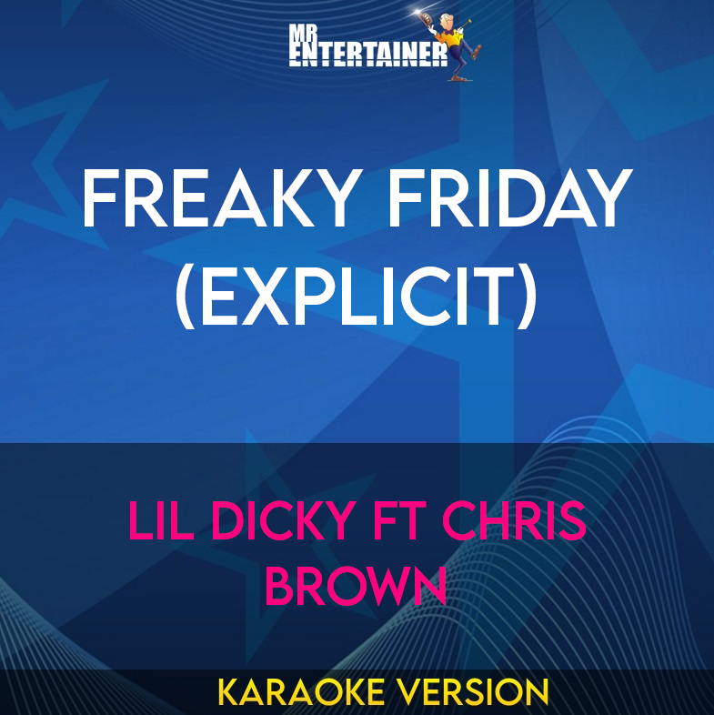 Freaky Friday (explicit) - Lil Dicky ft Chris Brown (Karaoke Version) from Mr Entertainer Karaoke