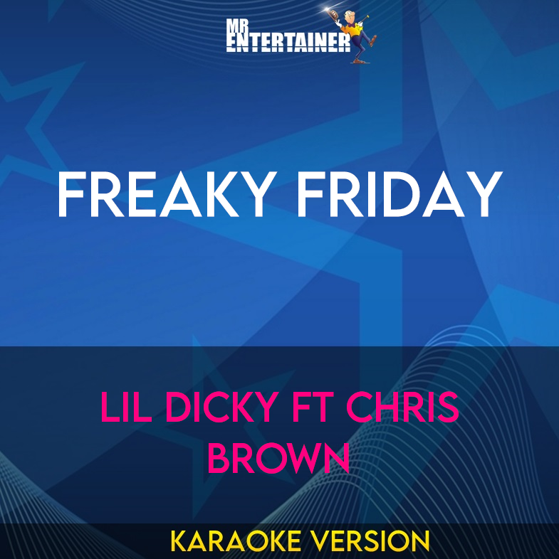 Freaky Friday - Lil Dicky ft Chris Brown (Karaoke Version) from Mr Entertainer Karaoke