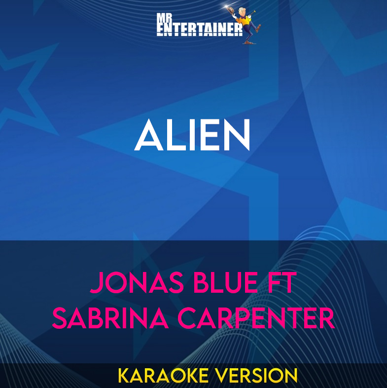 Alien - Jonas Blue ft Sabrina Carpenter (Karaoke Version) from Mr Entertainer Karaoke