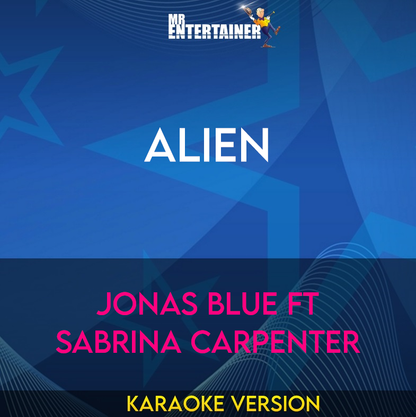 Alien - Jonas Blue ft Sabrina Carpenter (Karaoke Version) from Mr Entertainer Karaoke