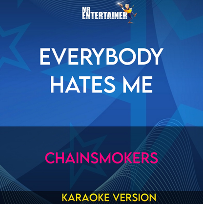 Everybody Hates Me - Chainsmokers (Karaoke Version) from Mr Entertainer Karaoke