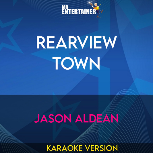 Rearview Town - Jason Aldean (Karaoke Version) from Mr Entertainer Karaoke