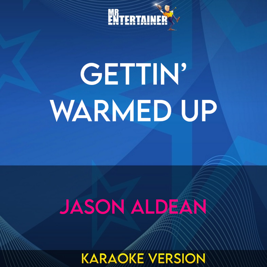 Gettin’ Warmed Up - Jason Aldean (Karaoke Version) from Mr Entertainer Karaoke