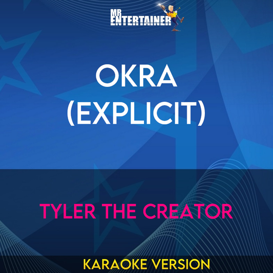 Okra (explicit) - Tyler The Creator (Karaoke Version) from Mr Entertainer Karaoke
