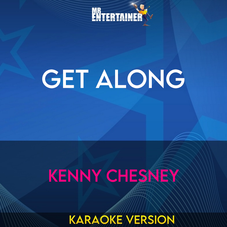 Get Along - Kenny Chesney (Karaoke Version) from Mr Entertainer Karaoke