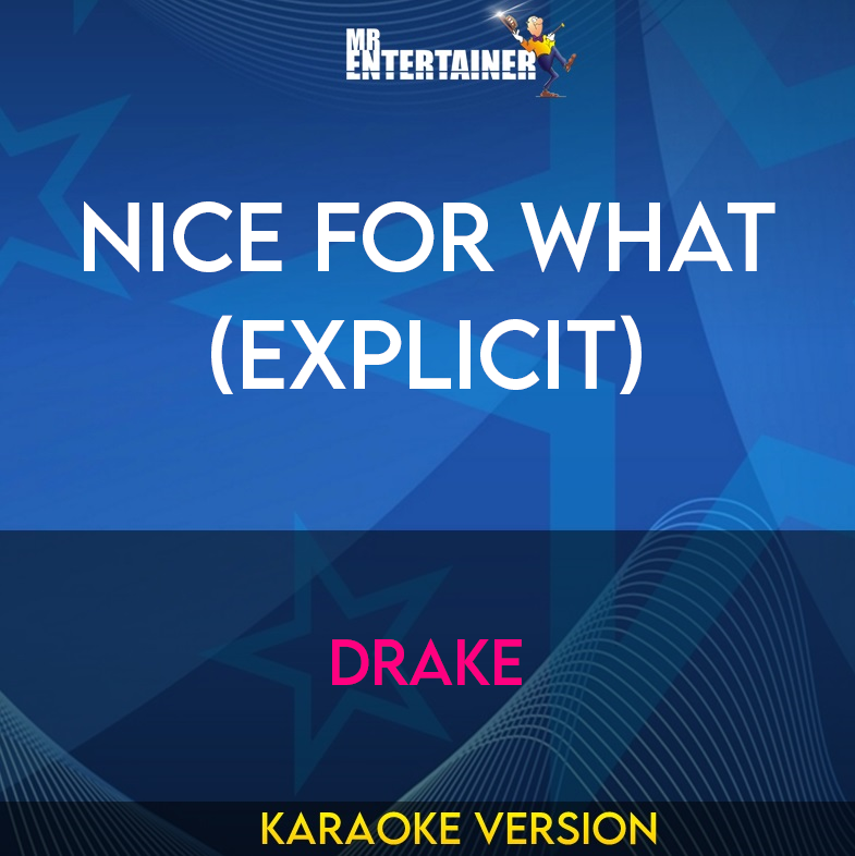 Nice For What (explicit) - Drake (Karaoke Version) from Mr Entertainer Karaoke