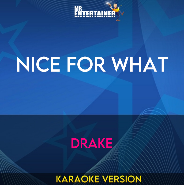 Nice For What - Drake (Karaoke Version) from Mr Entertainer Karaoke