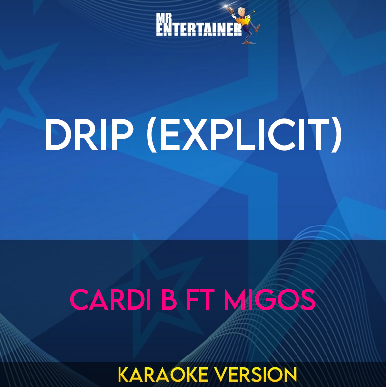 Drip (explicit) - Cardi B ft Migos (Karaoke Version) from Mr Entertainer Karaoke