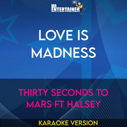 Love Is Madness - Thirty Seconds To Mars ft Halsey (Karaoke Version) from Mr Entertainer Karaoke